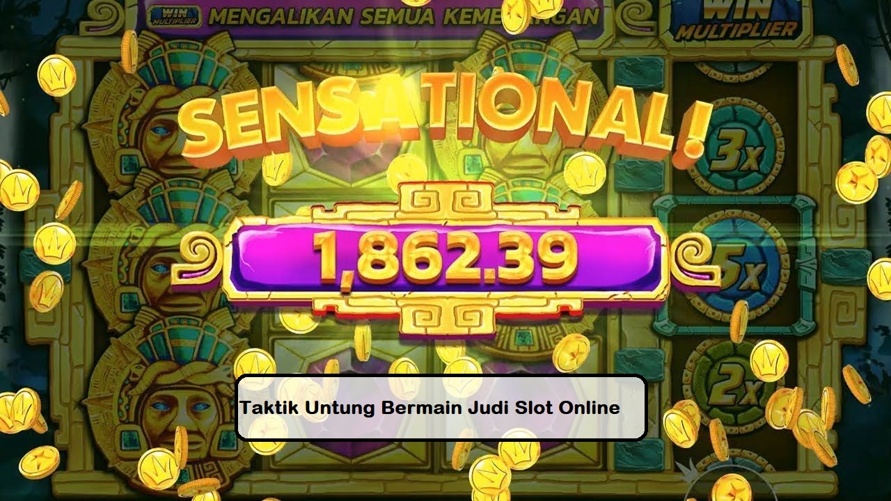 Taktik Untung Bermain Judi Slot Online